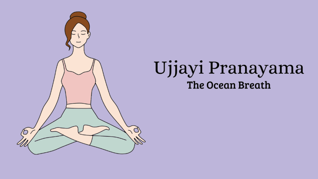 Ujjayi Pranayamana (The Ocean Breath)