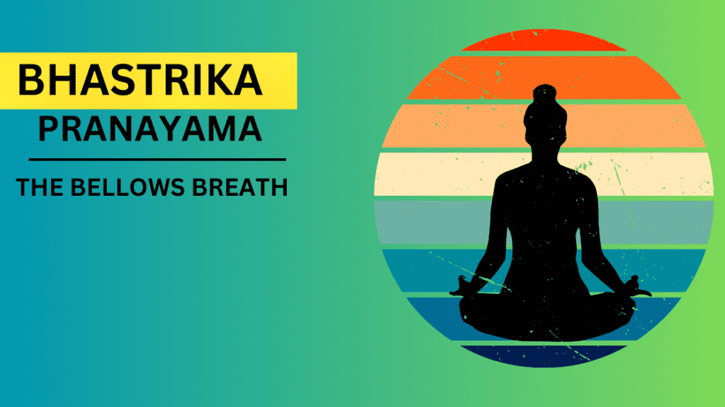 Bhastrika Pranayama (Bellows Breath)