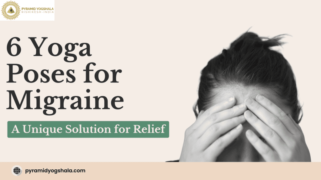 6 Yoga Poses for Migraine: A Unique Solution for Relief