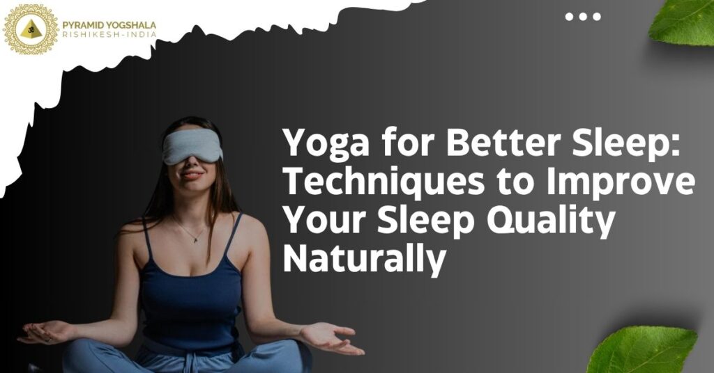 Yoga for Better Sleep: Techniques to Improve Your Sleep Quality Naturally