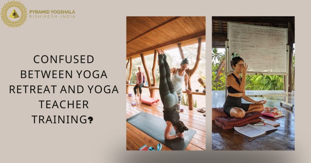 Confused-Between-Yoga-Retreat-and-Yoga-Teacher-Training