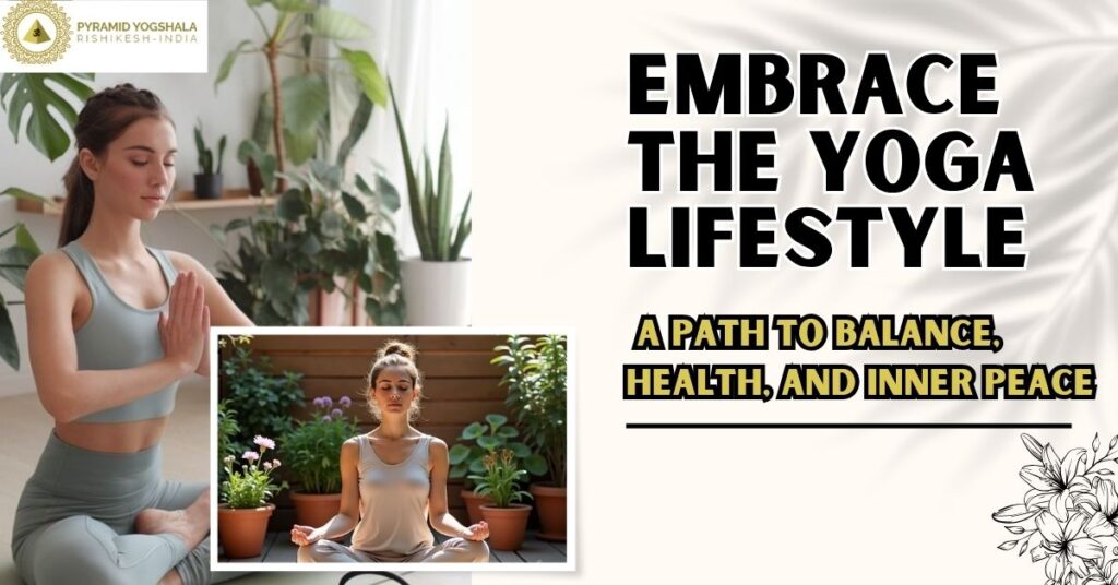 Embrace the Yoga Lifestyle: A Path to Balance, Health, and Inner Peace
