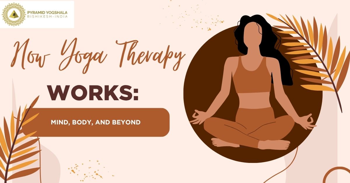 How Yoga Therapy Works: Mind, Body, and Beyond
