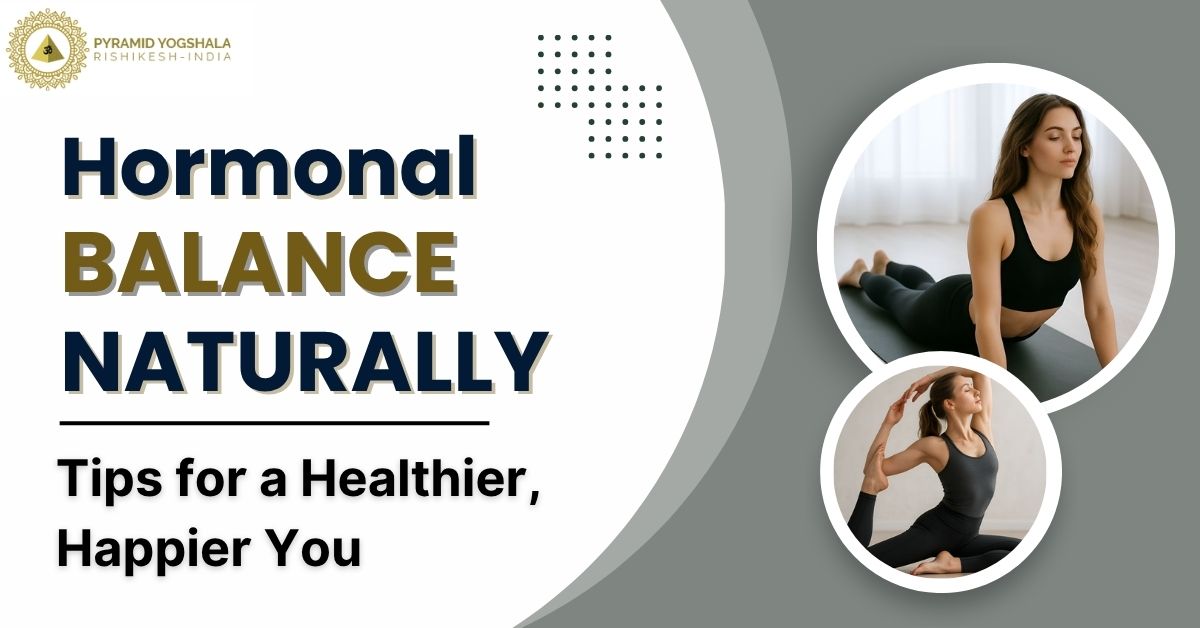 Hormonal Balance Naturally: Tips for a Healthier, Happier You