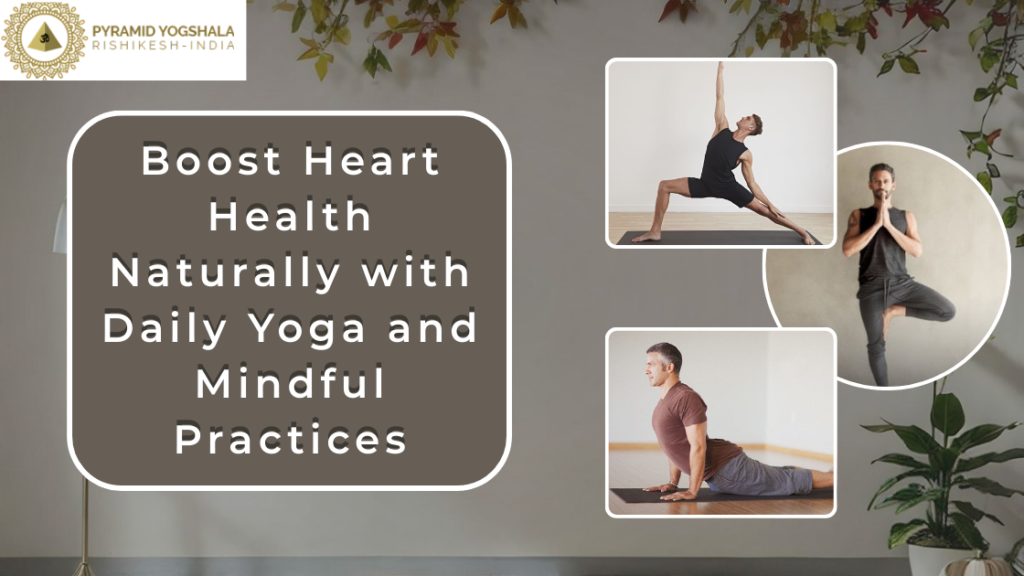 Boost Heart Health Naturally with Daily Yoga and Mindful Practices
